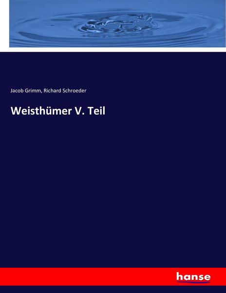 Weisthümer V. Teil, Taschenbuch von Jacob Grimm , Richard Schroeder, Hansebooks, 9783743363045