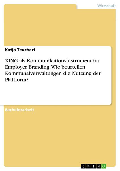 Produktbild: XING als Kommunikationsinstrument im Employer Branding. Wie beurteilen Kommunalverwaltungen die Nutzung der Plattform?