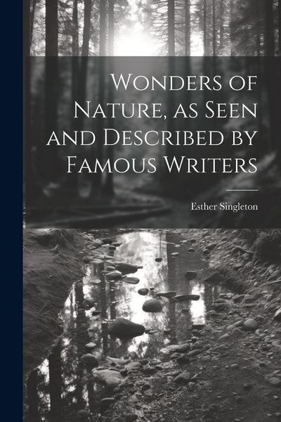 Produktbild: Wonders of Nature, as Seen and Described by Famous Writers