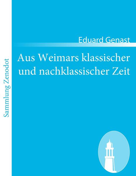Aus Weimars klassischer und nachklassischer Zeit, Taschenbuch von Eduard Genast, Contumax, 9783843067782
