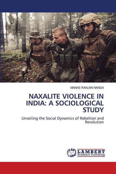 Naxalite Violence in India: a Sociological Study, Taschenbuch von Manas Ranjan Nanda, Verlag Unser Wissen, 9786207448050