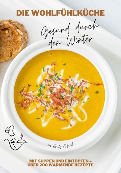 Produktbild: Die Wohlf&uuml;hlk&uuml;che: Gesund durch den Winter mit Suppen und Eint&ouml;pfen - &Uuml;ber 200 w&auml;rmende Rezepte (Winter K&uuml;che)