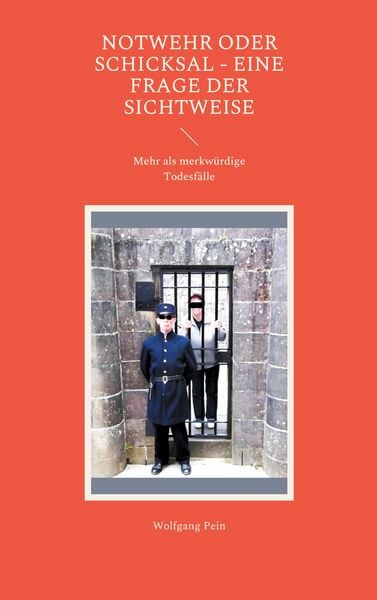 Notwehr oder Schicksal - eine Frage der Sichtweise, Taschenbuch von Wolfgang Pein, BoD – Books on Demand, 9783754340400