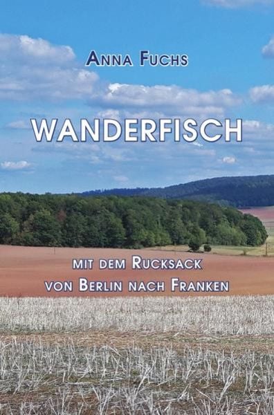 Wanderfisch, Taschenbuch von Anna Fuchs, Epubli, 9783752973778