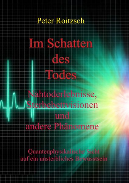 Produktbild: Im Schatten des Todes - Nahtoderfahrungen, Sterbebettvisionen und andere Ph&auml;nomene
