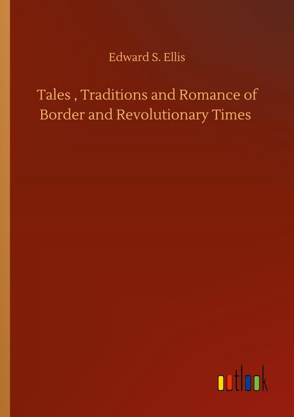 Produktbild: Tales , Traditions and Romance of Border and Revolutionary Times