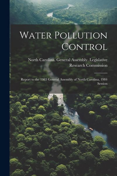 Produktbild: Water Pollution Control: Report to the 1983 General Assembly of North Carolina, 1984 Session