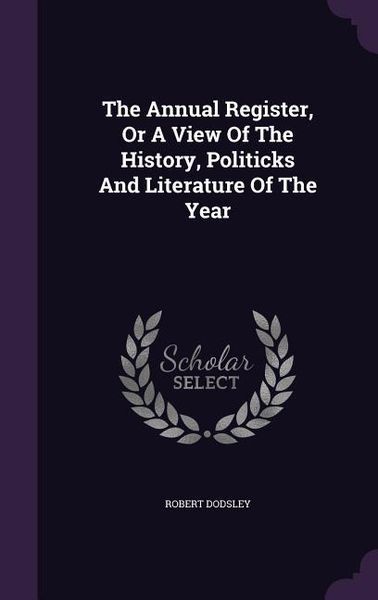 Produktbild: The Annual Register, Or A View Of The History, Politicks And Literature Of The Year