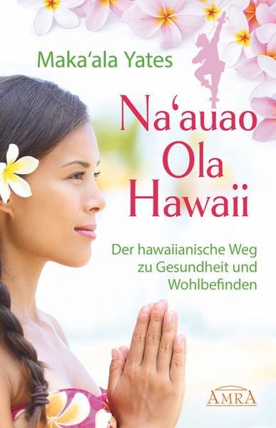 Produktbild: NA'AUAO OLA HAWAII - der hawaiianische Weg zu Gesundheit und Wohlbefinden