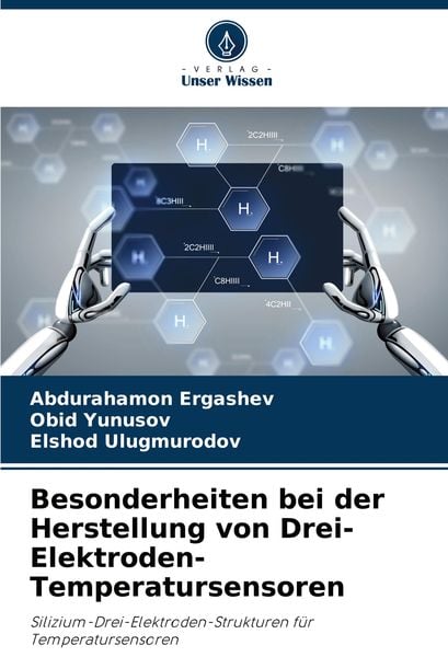 Besonderheiten bei der Herstellung von Drei-Elektroden-Temperatursensoren, Taschenbuch von Abdurahamon Ergashev , Obid Yunusov , Elshod Ulugmurodov,