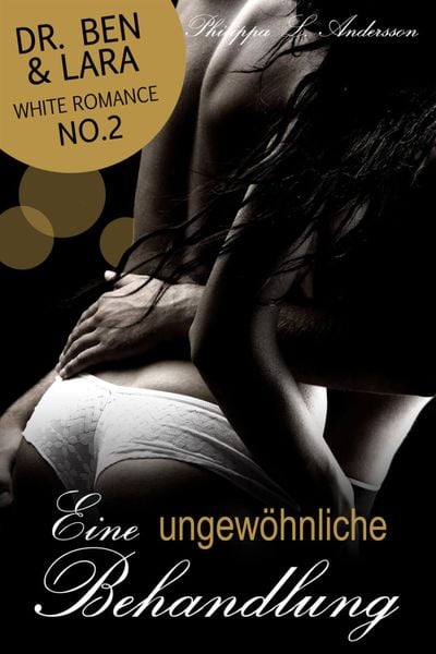 Produktbild: Eine ungew&ouml;hnliche Behandlung (Dr. Ben und Lara, White Romance No.2)