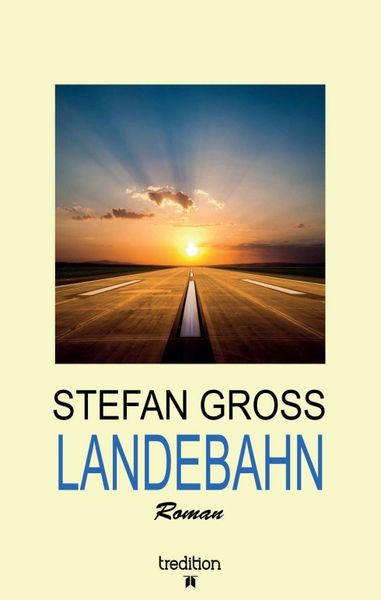 Landebahn, Taschenbuch von Stefan Gross, Tredition, 9783347074934