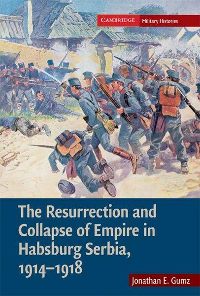 Produktbild: The Resurrection and Collapse of Empire in Habsburg Serbia, 1914-1918