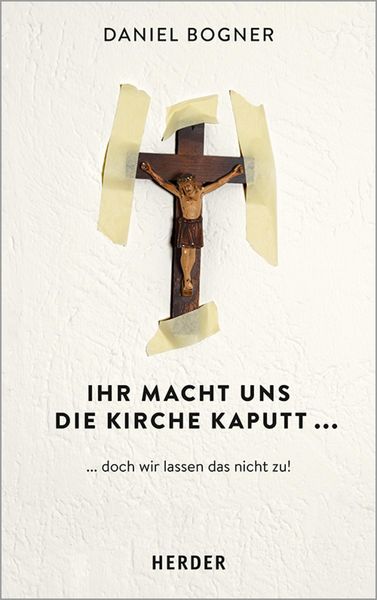 Produktbild: Ihr macht uns die Kirche kaputt...