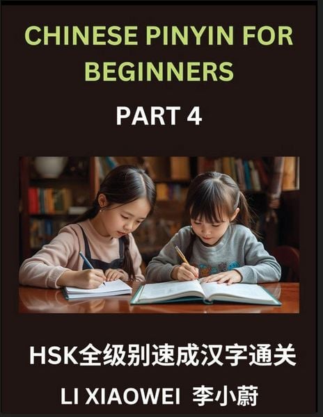 Produktbild: Chinese Pinyin for Beginners (Volume 4)- HSK All-Level Character Boost, Accelerated Learning with Pinyin, English, and Simple Multiple-Choice Questions for Beginners