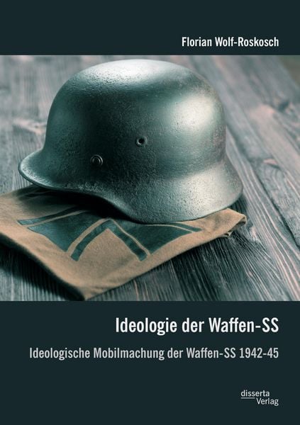 Produktbild: Ideologie der Waffen-SS: Ideologische Mobilmachung der Waffen-SS 1942-45