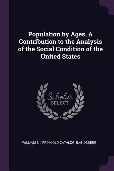 Produktbild: Population by Ages. A Contribution to the Analysis of the Social Condition of the United States