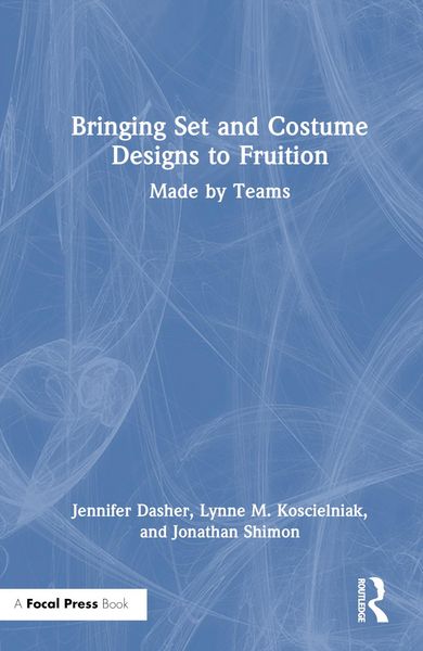 Produktbild: Dasher, J: Bringing Set and Costume Designs to Fruition