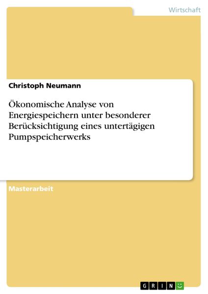 Produktbild: &Ouml;konomische Analyse von Energiespeichern unter besonderer Ber&uuml;cksichtigung eines untert&auml;gigen Pumpspeicherwerks