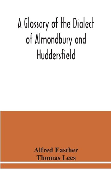 Produktbild: A glossary of the dialect of Almondbury and Huddersfield