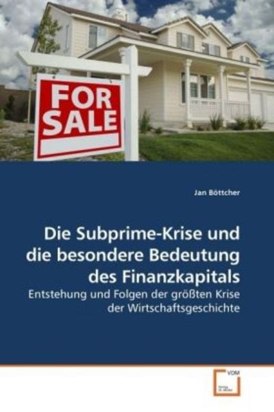 Böttcher, J: Die Subprime-Krise und die besondere Bedeutung, Taschenbuch von Jan Böttcher, VDM, 9783639241433