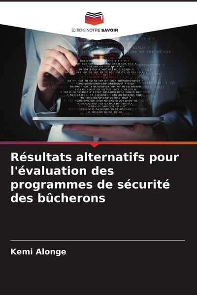 Produktbild: R&eacute;sultats alternatifs pour l'&eacute;valuation des programmes de s&eacute;curit&eacute; des b&ucirc;cherons