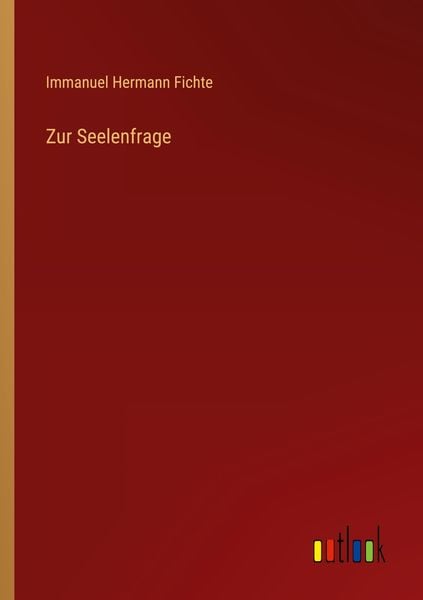 Zur Seelenfrage, Taschenbuch von Immanuel Hermann Fichte, Outlook, 9783368223663