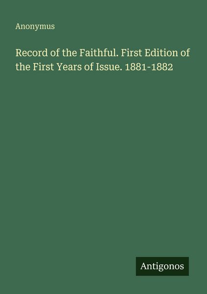 Produktbild: Record of the Faithful. First Edition of the First Years of Issue. 1881-1882