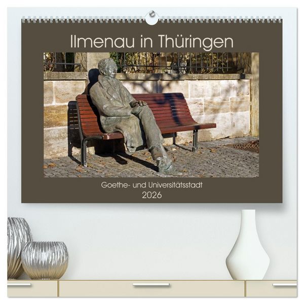 Ilmenau in Thüringen. Goethe- und Universitätsstadt (hochwertiger Premium Wandkalender 2026 DIN A2 quer), Kunstdruck in Hochglanz