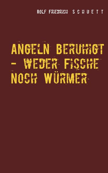 Produktbild: Angeln beruhigt - weder Fische noch W&uuml;rmer