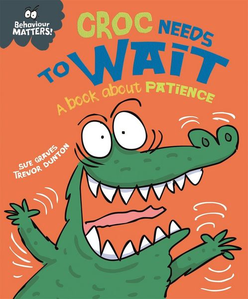 Produktbild: Behaviour Matters: Croc Needs to Wait - A book about patience