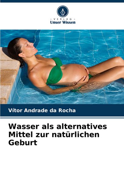 Produktbild: Wasser als alternatives Mittel zur nat&uuml;rlichen Geburt