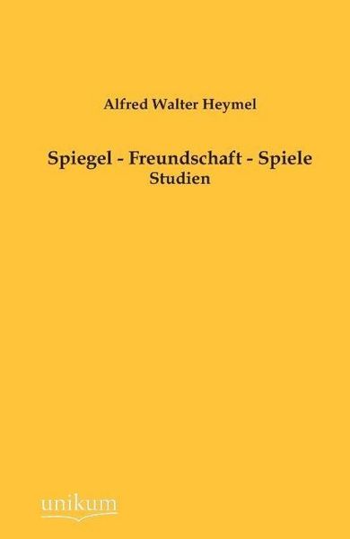 Produktbild: Heymel, A: Spiegel - Freundschaft - Spiele