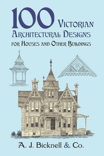 Produktbild: Bicknell & Co, A: 100 Victorian Architectural Designs for Ho
