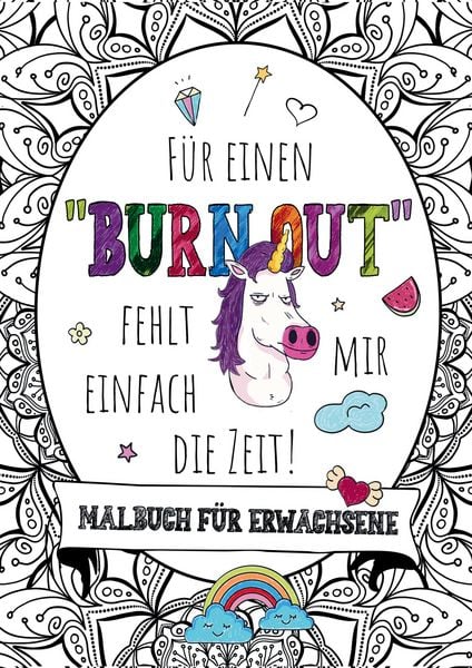 Produktbild: F&uuml;r einen Burnout fehlt mir einfach die Zeit! &ndash; Das gro&szlig;e Malbuch f&uuml;r Erwachsene