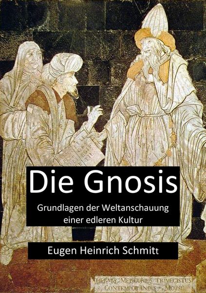 Produktbild: Die Gnosis - Grundlagen der Weltanschauung einer edleren Kultur
