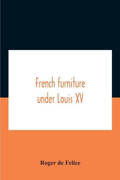 Produktbild: French Furniture Under Louis Xv