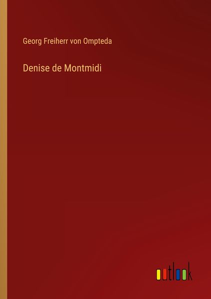 Denise de Montmidi, Taschenbuch von Georg Freiherr Ompteda, Outlook, 9783368473884