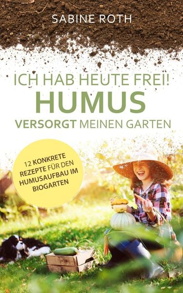Produktbild: Ich hab heute frei! Humus versorgt meinen Garten