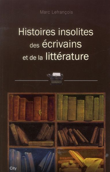 Produktbild: Histoires Insolites Des Livres Et Ecriv