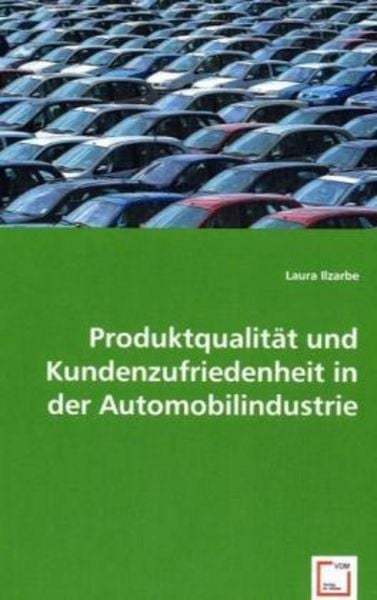 Ilzarbe, L: Produktqualität und Kundenzufriedenheit in der A, Taschenbuch von Laura Ilzarbe, VDM, 9783836499330