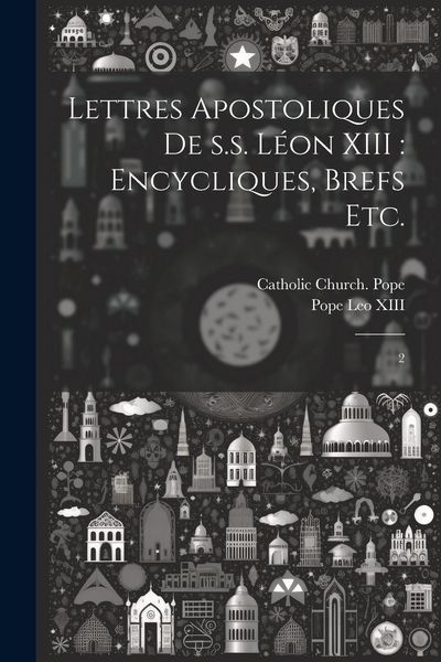 Produktbild: Lettres apostoliques de s.s. L&eacute;on XIII: encycliques, brefs etc.: 2