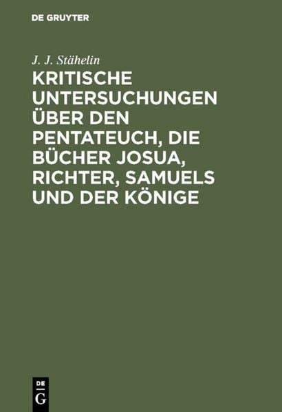 Produktbild: Kritische Untersuchungen &uuml;ber den Pentateuch, die B&uuml;cher Josua, Richter, Samuels und der K&ouml;nige