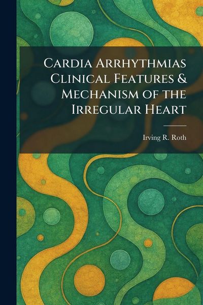 Produktbild: Cardia Arrhythmias Clinical Features & Mechanism of the Irregular Heart