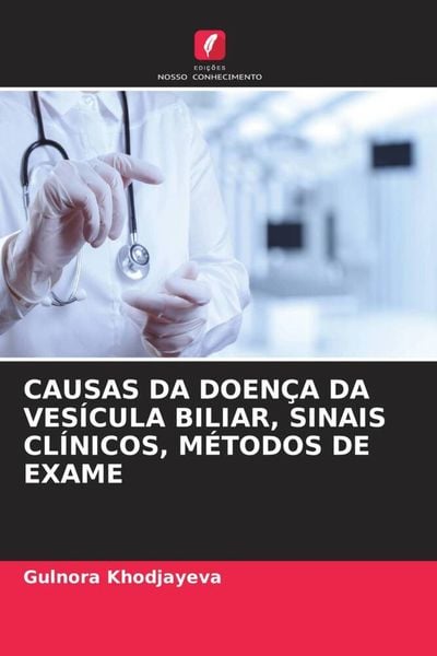 Produktbild: Causas Da Doen&ccedil;a Da Ves&iacute;cula Biliar, Sinais Cl&iacute;nicos, M&eacute;todos De Exame