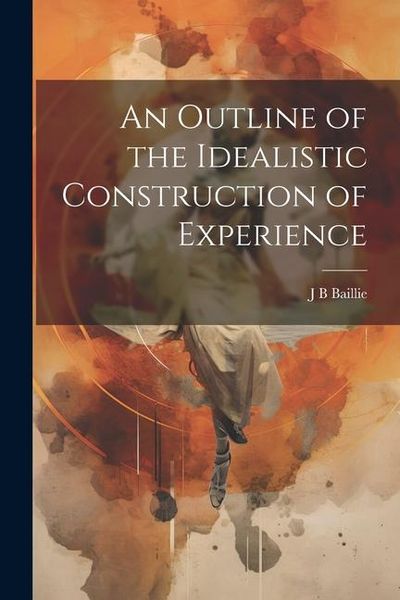 Produktbild: An Outline of the Idealistic Construction of Experience