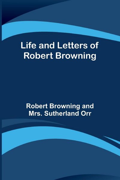 Produktbild: Life and Letters of Robert Browning