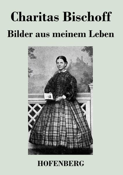 Bilder aus meinem Leben, Taschenbuch von Charitas Bischoff, BoD - Books on Demand, 9783843047616