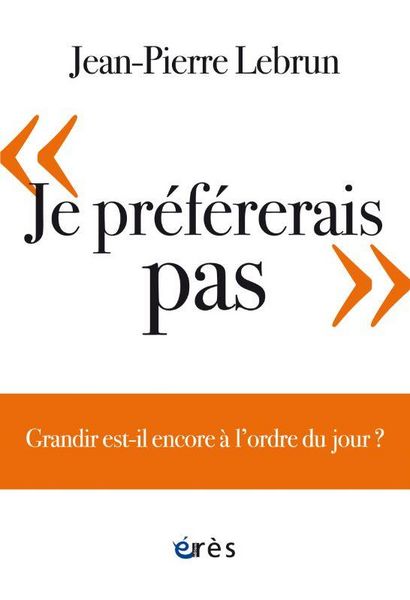 Produktbild: 'Je pr&eacute;f&eacute;rerais pas' : grandir est-il encore &agrave; l'ordre du jour ?