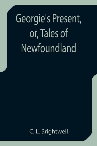 Produktbild: Georgie's Present, or, Tales of Newfoundland
